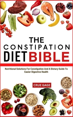 Gage, C: CONSTIPATION DIET BIBLE