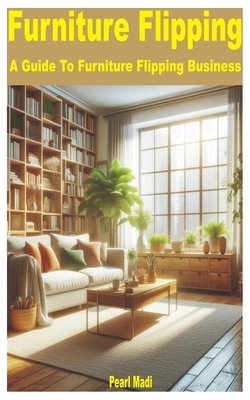 Furniture Flipping: A Guide to Furniture Flipping Business