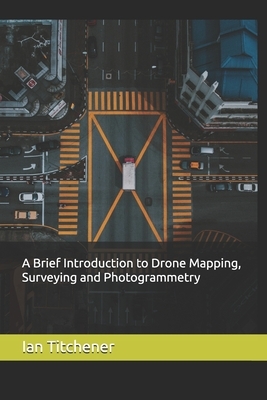 A Brief Introduction to Drone Mapping, Surveying and Photogrammetry
