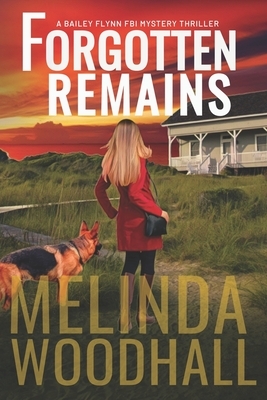 Forgotten Remains: A Bailey Flynn FBI Mystery Thriller Book Four