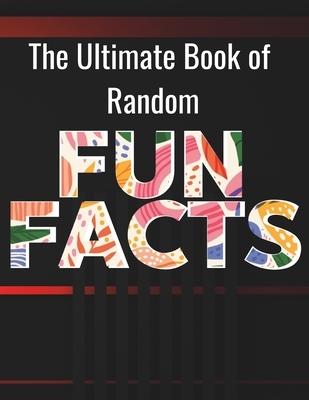 The Ultimate Book of Random Fun Facts: For Adults, Large Print │200 Fun Facts, 200 Simple Trivia & 100 Quiz Trivia with Answers │ for Reti