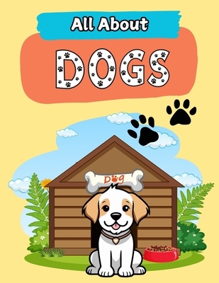 All About Dogs: A Picture Book For Kids With Facts About Dogs