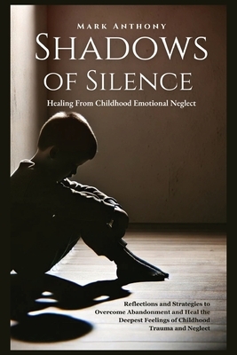 Shadows Of SIlence, Healing From Childhood Emotional Neglect ...