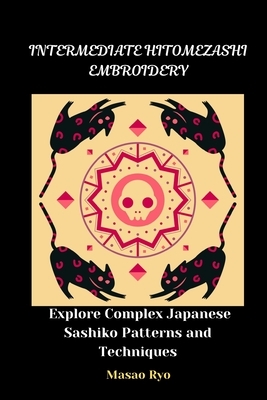 Intermediate Hitomezashi Embroidery: Explore Complex Japanese Sashiko Patterns and Techniques