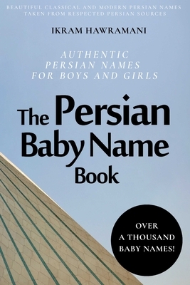 The Persian Baby Name Book: Over 1000 Beautiful Names for Boys and Girls
