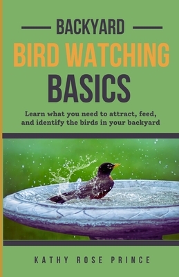Backyard Bird Watching Basics: Learn what you need to attract, feed, and identify the birds in your backyard.