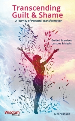 Transcending Guilt & Shame: A Journey of Personal Transformation