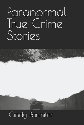 Paranormal True Crime Stories