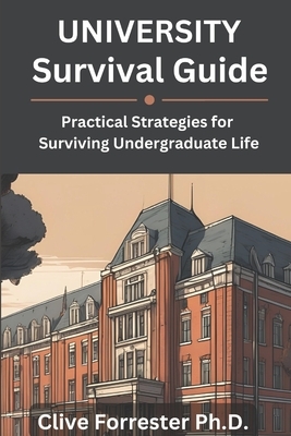 University Survival Guide: Practical Strategies for Surviving Undergraduate Life