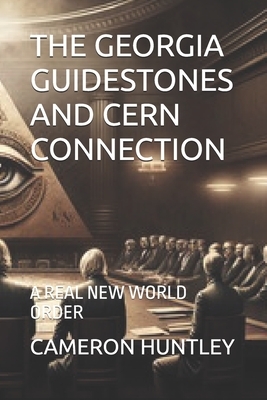 The Georgia Guidestones and Cern Connection: A Real New World Order