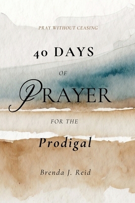 40 Days of Prayer for the Prodigal