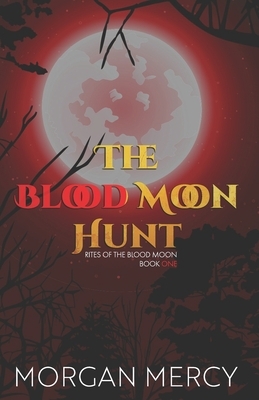 The Blood Moon Hunt: A Dark, Paranormal Romance