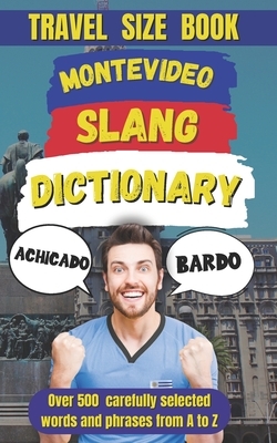 Montevideo Slang Dictionary: A Fun and Lively Guide to the Heart of Uruguayan Culture