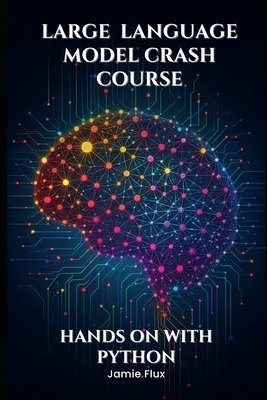 Large Language Model Crash Course: Hands on With Python