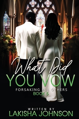 Forsaking All Others: What Did You Vow?