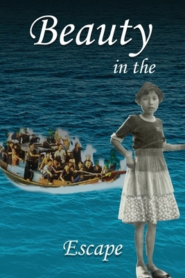 Beauty in the Escape: One girl 's Journey across the sea toward freedom
