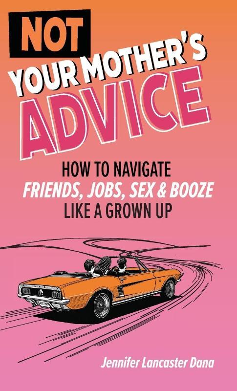 Not Your Mother's Advice