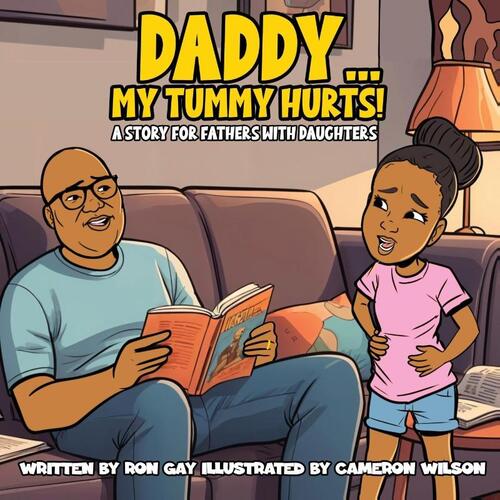 Daddy...My Tummy Hurts! A story for fathers with Daughters
