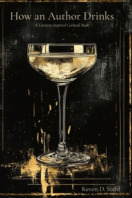 How an Author Drinks: A Literary Inspired Cocktail Book