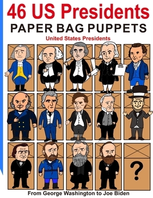 46 US Presidents Paper Bag Puppets: United States Presidents: From George Washington to Joe Biden