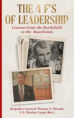 The 4 F's of Leadership: Lessons from the Battlefield to the Boardroom
