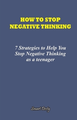How to Stop Negative Thinking: 7 Strategies to Help you Stop Negative ...