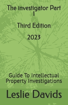 The investigator Part 1: Guide To Intellectual Property Investigations