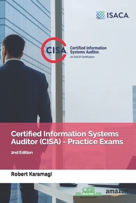 Certified Information Systems Auditor (CISA) - Practice Exams: 2nd Edition