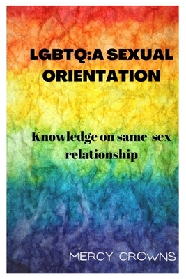 LGBTQ: A Sexual Orientation: Knowledge on Same-Sex Relationship