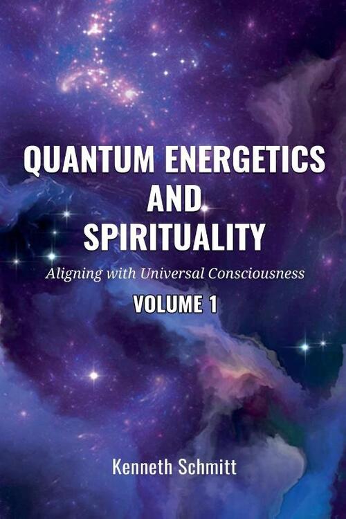 Quantum Energetics and Spirituality Volume 1