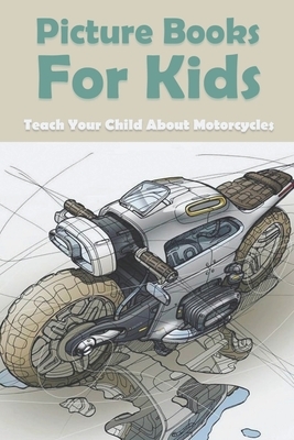 Picture Books For Kids: Teach Your Child About Motorcycles: Childrens Books About Motorcycles