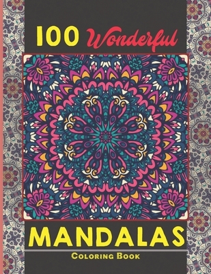 100 Wonderful Mandalas Coloring Book: Simple and easy Beautiful Mandalas to Color for Adults and Kids. Mandala Coloring Book for Adults and Children