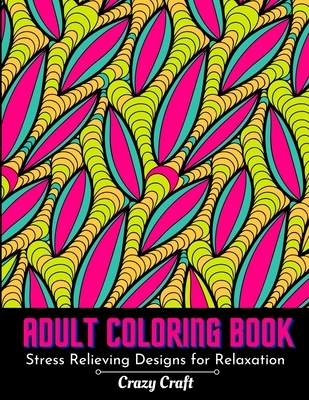 Adult Coloring Book: Stress Relieving Design For Relaxation: Abstract Adults Coloring Book for Self-Care and Mindfulness Activity