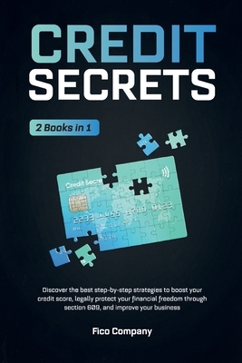 Credit Secrets: 2 BOOKS in 1 -Discover the best step-by-step strategies to boost your credit score, legally protect your financial fre
