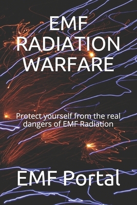 Emf Radiation Warfare: Protect yourself from the real dangers of EMF Radiation