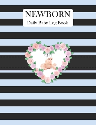 Newborn Daily Baby Log Book: Record Breastfeeding, Sleeping Time, Feed, Diapers, Poop Journal Activities & Supplies Baby Health