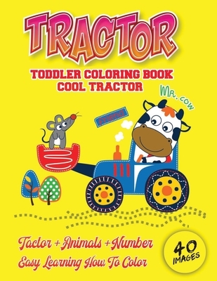 Cool Tractor Toddler Coloring Book: Coloring Book for Kids & Toddlers - Childrens Activity Books activity books for preschooler Cute and cool tractors
