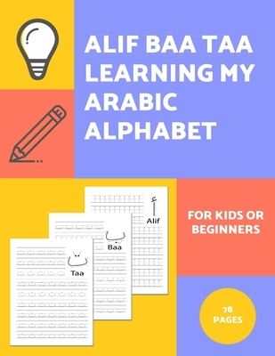 Alif Baa Taa Learning My Arabic Alphabet For Kids Or Beginners: Alphabet And Numbers Tracing Exercise Workbook