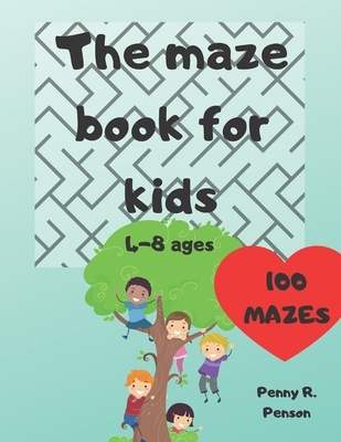The Maze Book for Kids 4-8 ages 100 mazes Penny R. Penson: Maze Book for Kids Problem-Solving Preschool Maze Puzzles