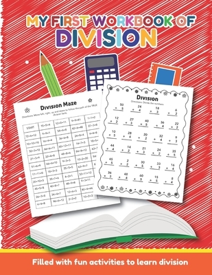 My First Workbook of Division Filled with fun activities to learn division: Over 20 Fun Designs For Boys And Girls - Educational Math Worksheets Daily