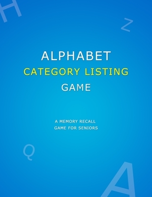 Alphabet Category Listing Game: Anti memory loss game for dementia patients Simple senior alzheimers activities puzzle book for improved recall of mem