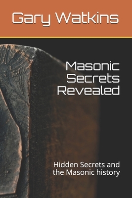 Masonic Secrets Revealed: Hidden Secrets and the Masonic history