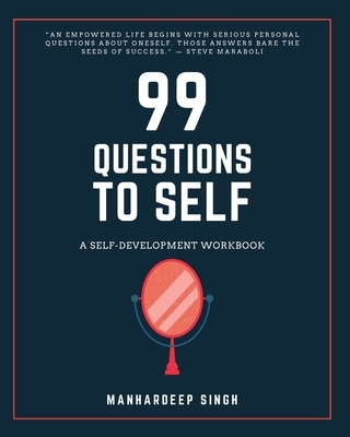 99 Questions to Self: A Self-development Workbook
