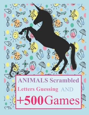 Animals Scrambled Letters Guessing and +500 Games: Fun Activities Animals Guessing Game - For Kids 6-10 Years Old - Tic Tac Toe, Hangman and More