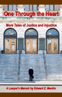 One Through the Heart: More Tales of Justice and Injustice