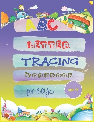 abc letter tracing workbook for boys age3+: My First Learn to Write WorkbooK - School Zone - Big Preschool Workbook - Ages 3 and Up