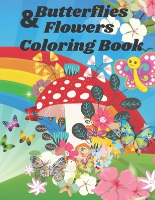 butterflies & flowers coloring book: For Kids who Love butterflies & flowers, For Relaxation & Enjoy -Age 3-8 -US EDITION- (coloring book for kids)