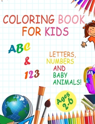 Coloring book for kids, Letters, Numbers and baby Animals! ABC & 123 Ages 2-6: 2020 high-quality black&white Numbers, Alphabet, Animals coloring book