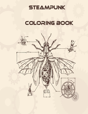 Steampunk Coloring Book: 32 Victorian Sci-Fi Fantasy Style Designs for Stress Relief and Relaxation - Mechanical Gears, Clocks, Patterns, Animals, ...