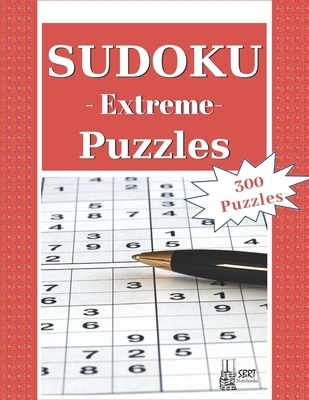 Extreme Sudoku Puzzles: 300 Extreme Sudoku Puzzles and Solutions. Perfect for Experts, Pros and People who want to improve their skills